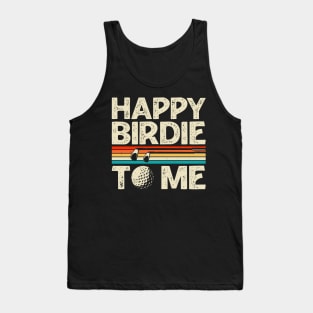 Happy Birdie To Me T Shirt For Women Men Tank Top